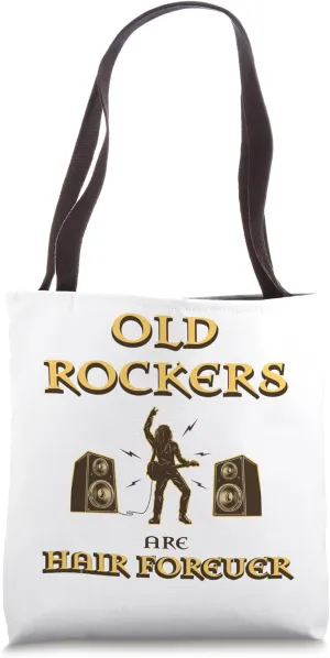 Old Rockers Are Hair Forever Tote Bag